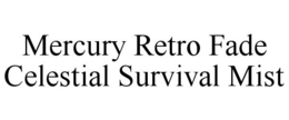 MERCURY RETRO FADE CELESTIAL SURVIVAL MIST trademark