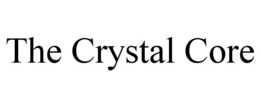 THE CRYSTAL CORE trademark