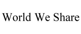 WORLD WE SHARE trademark