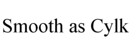 SMOOTH AS CYLK trademark