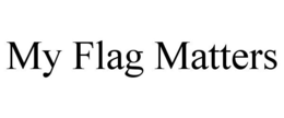 MY FLAG MATTERS trademark