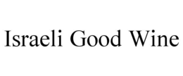ISRAELI GOOD WINE trademark