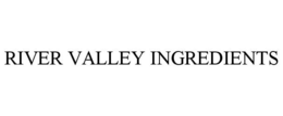 RIVER VALLEY INGREDIENTS trademark