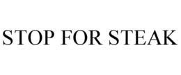 STOP FOR STEAK trademark