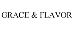 GRACE & FLAVOR trademark