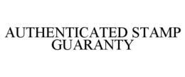 AUTHENTICATED STAMP GUARANTY trademark