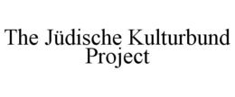 THE JÜDISCHE KULTURBUND PROJECT trademark