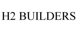 H2 BUILDERS trademark