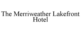 THE MERRIWEATHER LAKEFRONT HOTEL trademark