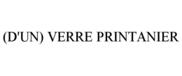 (D'UN) VERRE PRINTANIER trademark