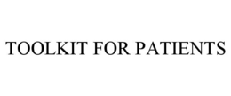 TOOLKIT FOR PATIENTS trademark