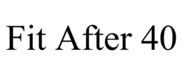 FIT AFTER 40 trademark