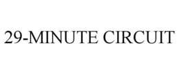 29-MINUTE CIRCUIT trademark