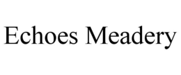 ECHOES MEADERY trademark