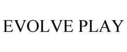 EVOLVE PLAY trademark