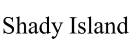 SHADY ISLAND trademark