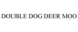 DOUBLE DOG DEER MOO trademark