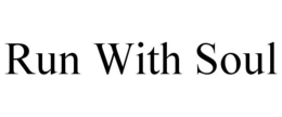 RUN WITH SOUL trademark