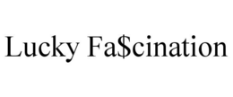 LUCKY FA$CINATION trademark