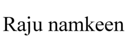 RAJU NAMKEEN trademark