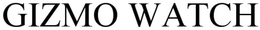GIZMO WATCH trademark