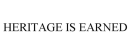 HERITAGE IS EARNED trademark