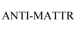 ANTI-MATTR trademark