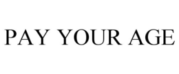 PAY YOUR AGE trademark