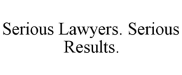 SERIOUS LAWYERS. SERIOUS RESULTS. trademark