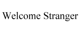 WELCOME STRANGER trademark