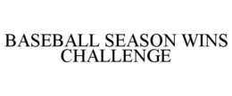 BASEBALL SEASON WINS CHALLENGE trademark