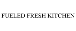 FUELED FRESH KITCHEN trademark