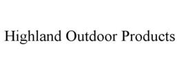 HIGHLAND OUTDOOR PRODUCTS trademark