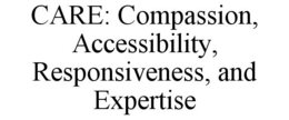 CARE: COMPASSION, ACCESSIBILITY, RESPONSIVENESS, AND EXPERTISE trademark