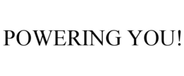 POWERING YOU! trademark