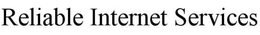 RELIABLE INTERNET SERVICES trademark