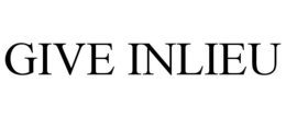 GIVE INLIEU trademark
