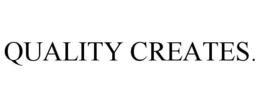 QUALITY CREATES. trademark