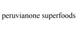 PERUVIANONE SUPERFOODS trademark