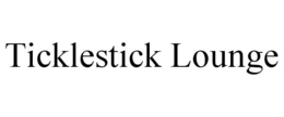 TICKLESTICK LOUNGE trademark