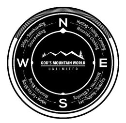 GOD'S MOUNTAIN WORLD UNLIMITED SKIING · SNOWBOARDING SNOWMOBILING HUNTING · FISHING · CAMPING MOUNTING CLIMBING KAYAKING · BOATING · 4X4 MOTOCROSS · 4 WHEELING HIKING · FAT TIRE BIKING MOUNTAIN BIKING W N E S trademark