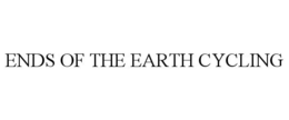 ENDS OF THE EARTH CYCLING trademark