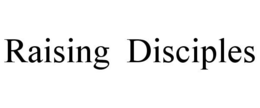 RAISING DISCIPLES trademark