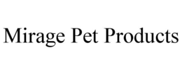 MIRAGE PET PRODUCTS trademark