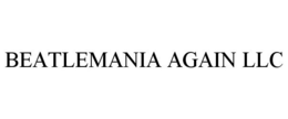 BEATLEMANIA AGAIN LLC trademark