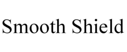 SMOOTH SHIELD trademark