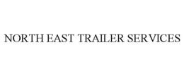 NORTH EAST TRAILER SERVICES trademark