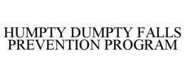 HUMPTY DUMPTY FALLS PREVENTION PROGRAM trademark