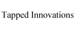TAPPED INNOVATIONS trademark