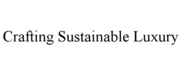 CRAFTING SUSTAINABLE LUXURY trademark